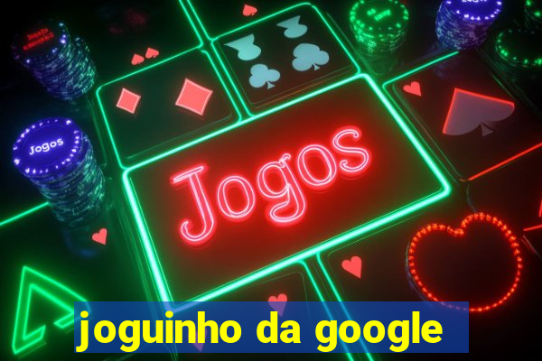 joguinho da google